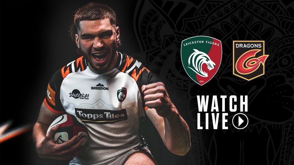 watch tigers v dragons live leicester tigers