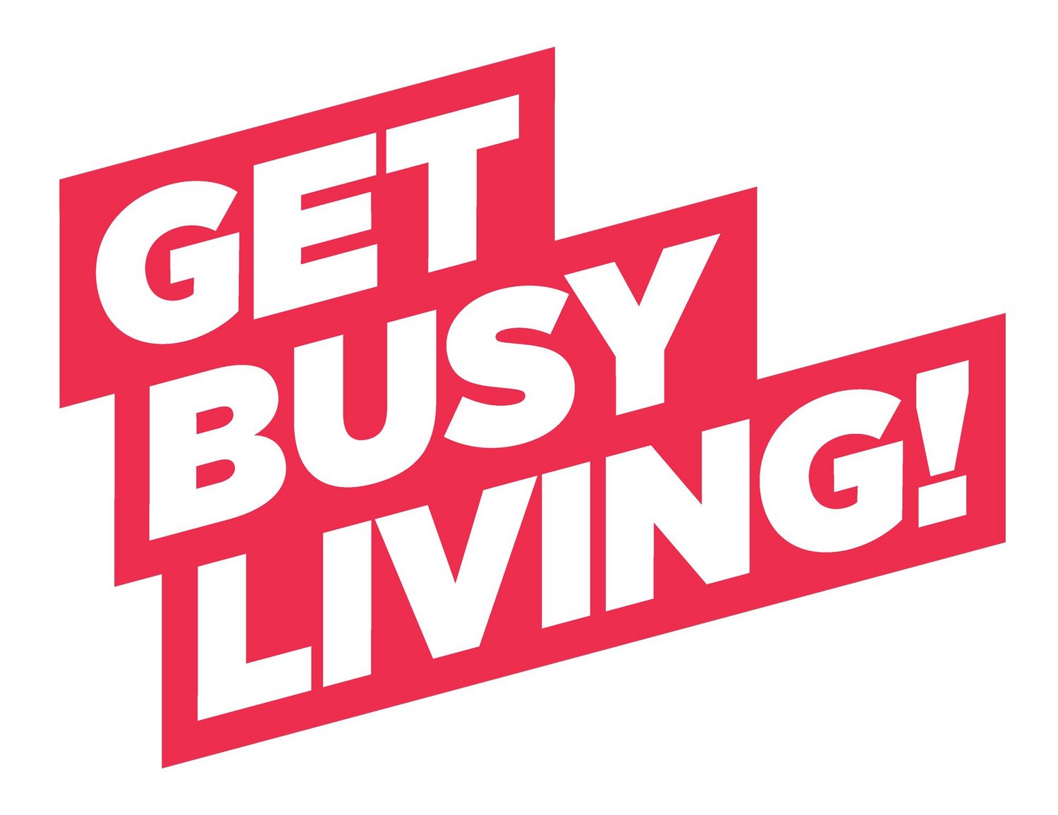 Get Busy Living